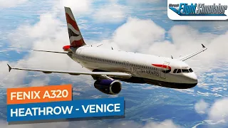 [MSFS] London Heathrow to Venice - Fenix A320 British Airways｜Drawyah