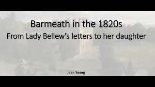 Barmeath in the 1820s - from the letters of Lady Bellew to her daughter.