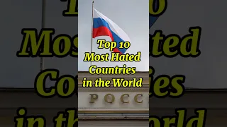Top 10 Most Hated Countries in the world.🌎🔍#viral #top10 #fypシ