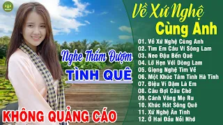 VỀ XỨ NGHỆ CÙNG ANH, CÂU ĐỢI CÂU CHỜ ➤LK Dân Ca Xứ Nghệ Hay Nhất Vừa Ra Lò NGHE THẤM ĐƯỢM TÌNH QUÊ