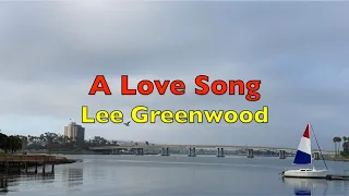 A Love Song - Lee Greenwood | Lyrics