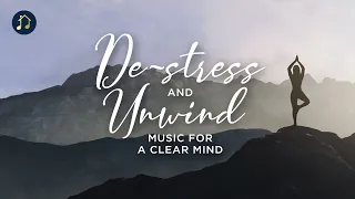 De-stress and Unwind - Music for a Clear Mind