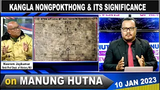 KANGLA NONGPOKTHONG & ITS SIGNIFICANCE on MANUNG HUTNA   10 JAN 2023