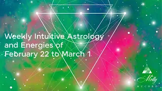 Weekly Intuitive Astrology and Energies of Feb 22 to March 1~ Pisces Season, Saturn&Pluto at 29 deg