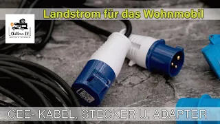 Stromkabel für das Wohnmobil - Landstrom - CEE-Stecker - CEE-Kabel - Adapter - unsere Erfahrung