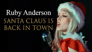 Ruby Anderson - Santa Claus Is Back In Town [COVER]