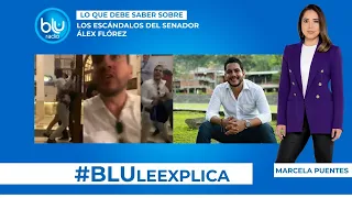 Los escándalos que ha protagonizado el polémico senador Alex Flórez #BluLeExplica