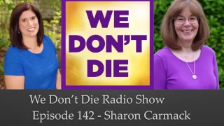 Episode 142 Certified Genealogist & Spiritual Medium Sharon Carmack on We Don't Die Radio Show