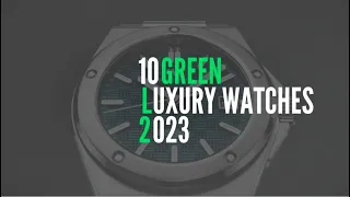 10 Must-have Green Luxury Watches For 2024! || Green Luxuty Watches 2024