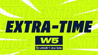 Extra-time : Week 5 - Ligue 1 Uber Eats / 2022-2023