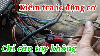 Cách phát hiện ic,động cơ xe điện bị hỏng bằng tay không|@xedienthienphat