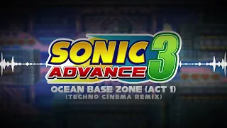 Sonic Advance 3 - Ocean Base Zone Act 1 (Techno Cinema Remix) [Adrenaline Dubs OST]