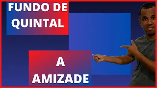 TUTORIAL A AMIZADE GRUPO FUNDO DE QUINTAL