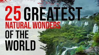 Top 25 Unbelievable Natural Wonders You Need To See Before You Die