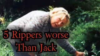 5 RIPPERS Worse Than Jack