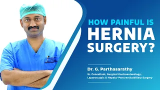 Pain After Hernia Surgery | How Long Does Pain Last After Hernia Surgery? - Dr. Parthasarathy