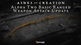 Ashes of Creation Alpha Two Basic Ranged Weapon Attack Update