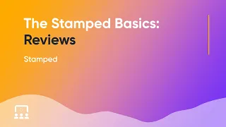 Stamped | The Stamped Basics: Reviews [Webinar]