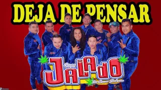 Grupo Jalado - Deja de Pensar Exito 2017 AUDIO HD