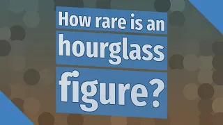 How rare is an hourglass figure?