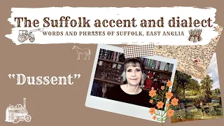 The Suffolk accent and dialect, East Anglia (21) 'Dussent'