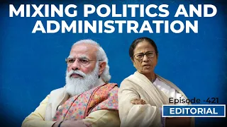 Editorial with Sujit Nair : Modi versus Mamata : Mixing Politics and Administration