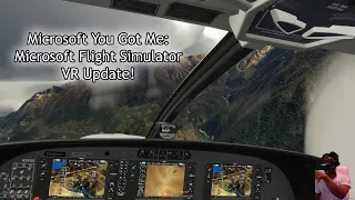 Microsoft You Got Me: Microsoft Flight Simulator VR Update!