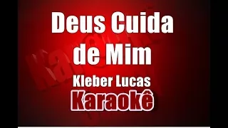 Deus Cuida de Mim - Kleber Lucas -  Karaokê