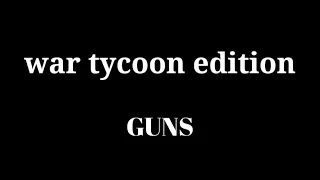 what your favorite gun in war tycoon says about you