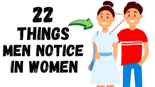 22 Things Men Notice In Women