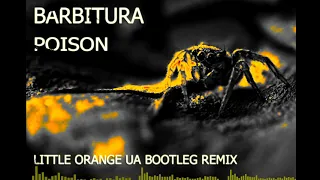 BARBITURA  -  POISON  (LITTLE ORANGE UA BOOTLEG REMIX) 2021