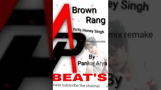 Yo yo honey Singh.Brown Rang remake Remix By Pankaj arya