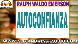 Autoconfianza -Ralph Waldo Emerson |ALEJANDRIAenAUDIO