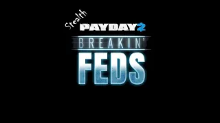 Просто Payday 2 Проникновение к федералам (Breakin' Feds) DSOD Стелс Соло