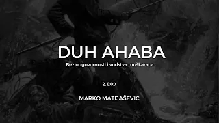 DUH AHABA - MARKO MATIJAŠEVIĆ (2. dio)
