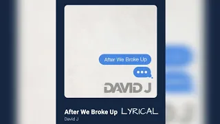 DAVID J - AFTER WE BROKE UP (LYRICAL)