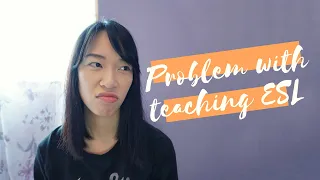 BIGGEST PROBLEM MANY ESL TEACHERS FACE