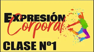 EXPRESIÓN CORPORAL Y MOVIMIENTO CONSCIENTE - Clase Nº 1