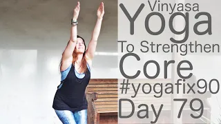 30 Minute Glowing Yoga Body Workout (Vinyasa For Core Strength) Day 79 Yoga Fix 90