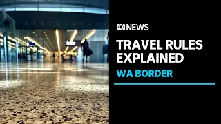 Western Australia's new travel border rules explained | ABC News