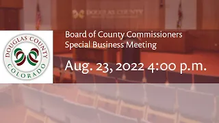 Board of Douglas County Commissioners - August 23, 2022, Special Business Meeting