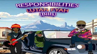 Lutan Fyah - Responsibilities (Bills) **Single** 2024
