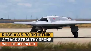 Latest Russia's S-70 Okhotnik Attack Stealthy Drone Will Be Operated