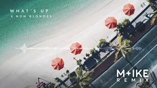 4 Non Blondes - What's Up (M+ike Remix)