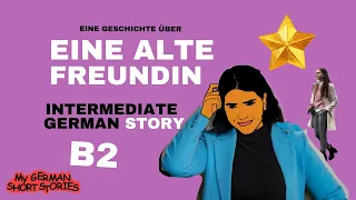 LEARN GERMAN WITH STORIES |  EINE ALTE FREUNDIN|  B2 | #germanvocab  #mygermanshortstories