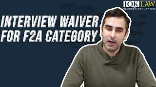 Interview Waiver For F2A Category