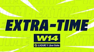 Extra-time : Week 14 - Ligue 1 Uber Eats / 2022-2023