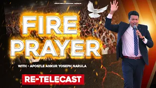 FIRE PRAYER 🔥 WITH APOSTLE ANKUR YOSEPH NARULA || Re-telecast