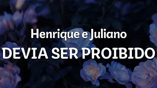 Henrique e Juliano - DEVIA SER PROIBIDO (Letra/Lyrics) | Official Music Video