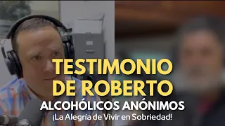 Testimonio de Recuperación: Invitado Roberto de Alcohólicos Anónimos.